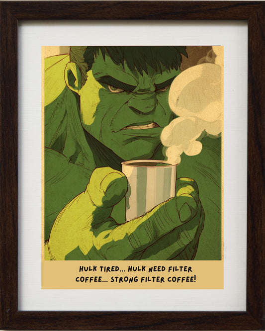Hulk Needs His Filter Coffee